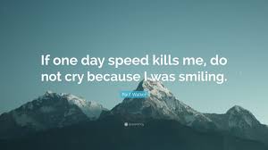However, just like all forms of digital storage, the media can become corrupt and you can lose valuable information. Paul Walker Quote If One Day Speed Kills Me Do Not Cry Because I Was Smiling