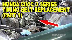 Honda Civic D Series Timing Belt Replacement Part 1 Youtube