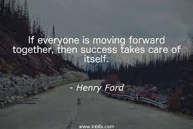 If Everyone Is Moving Forward By Henry Ford Inblix