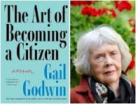 Gail Godwin, THE ART OF BECOMING A CITIZEN: A Memoir