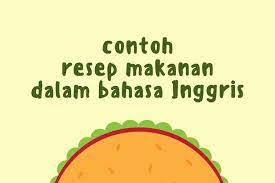 Materi bahasa inggris ini untuk sma / smk kelas x semester 2 kurikulum 2013. Contoh Resep Makanan Dalam Bahasa Inggris Halaman All Kompas Com