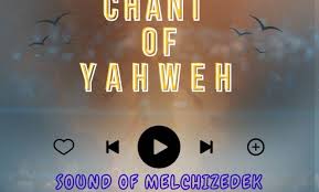 Sound of Melchizedek - Chant of Yahweh