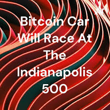 The 105th edition of the indianapolis 500 will feature a bitcoin sponsored car. Bitcoin Car Will Race At The Indianapolis 500 A Podcast On Anchor