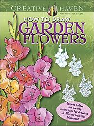 Draw a rose for kids. Creative Haven How To Draw Garden Flowers Creative Haven Coloring Book Easy To Follow Step By Step Instructions For Drawing 15 Different Beautiful Blossoms Amazon De Marty Noble Fremdsprachige Bucher