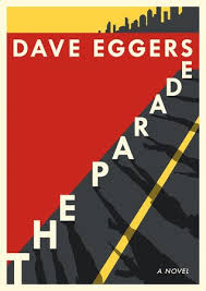The Parade By David Eggers 9780525564676 Penguinrandomhouse Com Books Dave Eggers Top Books Novels