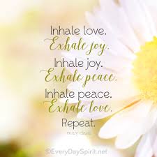 Inhale Love Love Joy Peace For The App Of Beautiful Wallpapers Www Everydayspirit Net Xo Easy Meditation Pretty Quotes Daily Inspiration Quotes