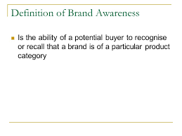 Put simply, brand awareness is the measure of how memorable and recognizable a brand is to its target audience. Brand Awareness Definition Of Brand Awareness Is The Ability Of A Potential Buyer To Recognise Or Recall That A Brand Is Of A Particular Product Category Ppt Download