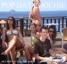 Pop Dat Coochie Hey Pop Dat Coochie Babby Priority Peter Quickmeme