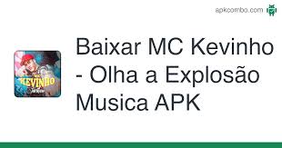 Tô impressionado com essa mina / sua boca está me insinuando / contemplo a projeção divina / me elucida me amando / me faz sentir calafrios como as estações / transcende Baixar O Mc Kevinho Olha A Explosao Musica Apk Para Android Gratis