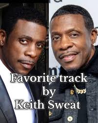Favorite track by Keith Sweat