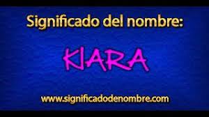 Significado De Kiara Que Significa Kiara Youtube