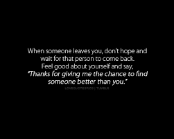 Love Quotes Pics When Someone Leaves You Don T Hope And Wait For Love Picture Quotes Unhappy Relationship Quotes When Someone Leaves You