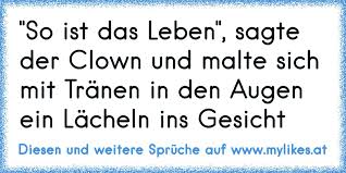 So Ist Das Leben Sagte Der Clown Und Malte Sich Mit Tranen In Den Augen Ein