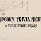 Spooky Trivia Night - Skiatook Public Library, 316 Wc Rogers Blvd Event Image