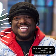 S1, E2: Donte Woods-Spikes -- Founder, Empathize with Me