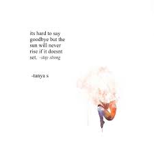 The Sun Must Set And Rise Hard To Say Goodbye Short Poems Sayings
