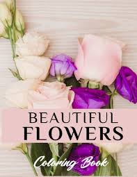 Don't worry the finished product will. Beautiful Flowers Coloring Book A Flower Adult Coloring Book Beautiful And Awesome Floral Coloring Pages For Adult To Get Stress Relieving And Relax Paperback The Collective Oakland