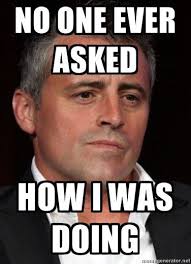 So No One Told You Life Was Gonna Be This Way Meme Psychotichumor Com The Leading Psychotic Humor Site On The Net Joey Friends Friends Funny Friends Tv Show