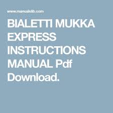 Bialetti Mukka Express Instructions Manual Pdf Download Pdf Download Bialetti Manual