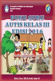 Maybe you would like to learn more about one of these? Buku Guru Sdlb Autis Kelas 3 Kurikulum 2013 Edisi 2016 Idsekolah
