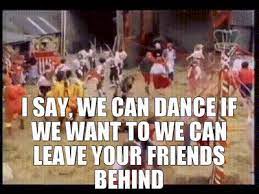 If you want to cheer your friend, then send him an animated gif image of a dancing cat. Yarn I Say We Can Dance If We Want To We Can Leave Your Friends Behind Safety Dance Men Without Hats Official Video Video Gifs By Quotes E6a7046c ç´—