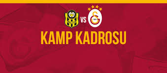 İlk 11'ler belli oldu mu? Yeni Malatyaspor Maci Kamp Kadromuz Galatasaray Org