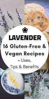 16 Gluten Free Vegan Lavender Recipes Uses Tips Benefits Moon And Spoon And Yum Lavender Recipes Lactose Free Recipes Lactose Free Diet