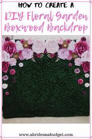 Boxwood walls make a great backdrop for photos, photobooths, weddings, and even inside your home! How To Create A Diy Floral Garden Boxwood Backdrop A Bride On A Budget