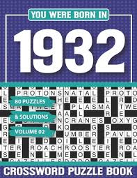 That makes this puzzle fitting, in. You Were Born In 1932 Crossword Puzzle Book Crossword Puzzle Book For Adults And All Puzzle Book Fans Large Print Paperback Bookpeople