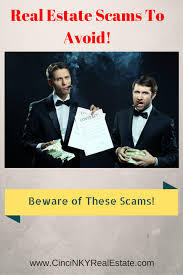 Separating the often desperate, generally naive and trusting from their money with one misleading statement after another. Real Estate Scams To Watch Out For Cincinnati Northern Kentucky Real Estate