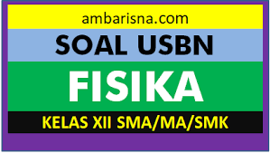 Tanpa ada pembahasan dan kunci jawaban. Paket A Soal Usbn Fisika Kelas 12 Sma Ma Smk Beserta Jawabannya Ambarisna Com