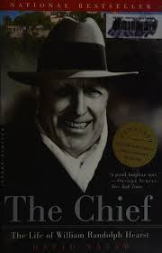 The chief : the life of William Randolph Hearst : Nasaw, David : Free  Download, Borrow, and Streaming : Internet Archive