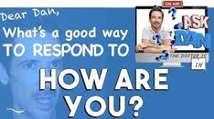 This page is here to help you respond to questions about the way you look. How To Respond To How Are You What To Say When Someone Asks How Are You Communication Skills Youtube