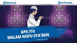 Saat menyambut nisfu sya'ban, umat islam biasanya memperbanyak amalan shalih. Apa Itu Malam Nisfu Sya Ban Youtube