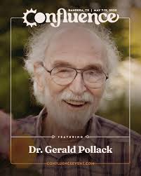 Comment “CONFLUENCE” and we'll send you the ticket link! Dr. Gerald Pollack,  world-renowned scientist and author, is joining us at Confluence! Known for  his groundbreaking work
