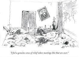 New Yorker Cartoon I Feel A General Sense Of Relief When Meetings Like That Are Over Cartoon Memes New Yorker Cartoons Blog Collaboration