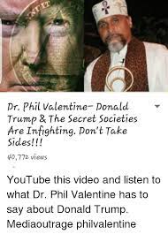 Fauci reacts to new student mask guidance. M Phil Valentine Ponald Trump E Secret Societies Are Infighting Don T Take Sides 40772 Views Youtube This Video And Listen To What Dr Phil Valentine Has To Say About Donald Trump