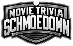 The ultimate sport for movie fans. Movie Trivia Schmoedown The Schmoedown Live