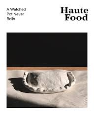 I know it is not valid. Haute Food A Watched Pot Never Boils A Watched Pot Never Boils