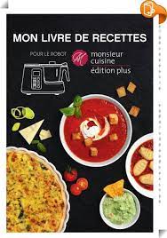 la cuisine rapide et sainele robot monsieur cuisine plus de repond a toutes les exigences de la cuisine mo robot monsieur cuisine livre de recette cuisine lidl