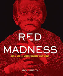 Red Madness: How a Medical Mystery Changed What We Eat [eBook]