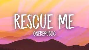 Onerepublic Rescue Me Lyrics Youtube