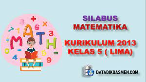 Rpp matematika smp kelas 7,8,9 ktsp semester 1 dan 2 versi 2018. Silabus Matematika Sd Mi Kelas 5 Semester 2 Kurikulum 2013 Revisi 2017 Datadikdasmen