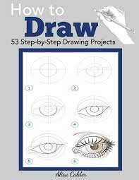 Drawingnow offers thousands of free how to draw, step by step, easy drawing lessons. How To Draw 53 Step By Step Drawing Projects Beginner Drawing Guides Calder Alisa 9781947243507 Amazon Com Books