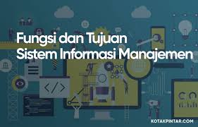 Fungsi Dan Tujuan Sistem Informasi Manajemen Sistem Informasi Manajemen Organisasi Perbaikan