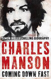 1967 was the summer of love, but in sunny southern california something sinister was brewing.there, in the desert foothills of the santa susana mountains, cult leader charles manson was. Charles Manson Coming Down Fast Wells Simon Amazon De Bucher
