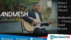 C am terimalah lagu ini dari orang biasa. Kunci Gitar Lagu Andmesh Cinta Luar Biasa Chord Gitar Dasar Paling Mudah Untuk Pemula Tribun Sumsel