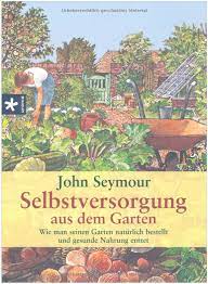 Pro person braucht man etwa 70 m² fläche. Selbstversorgung Aus Dem Garten John Seymour Traditionart