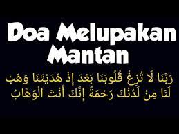 Namun tidak aka nada keberhasilan masa depan jika tidak ada kegagalan di masa lalu bukan? Doa Melupakan Mantan L Orang Yang Pernah Kita Sayangi Youtube