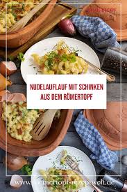 Nudelauflauf Mit Schinken Romertopf Rezeptwelt Rezept Nudelauflauf Schinken Nudelauflauf Rezepte
